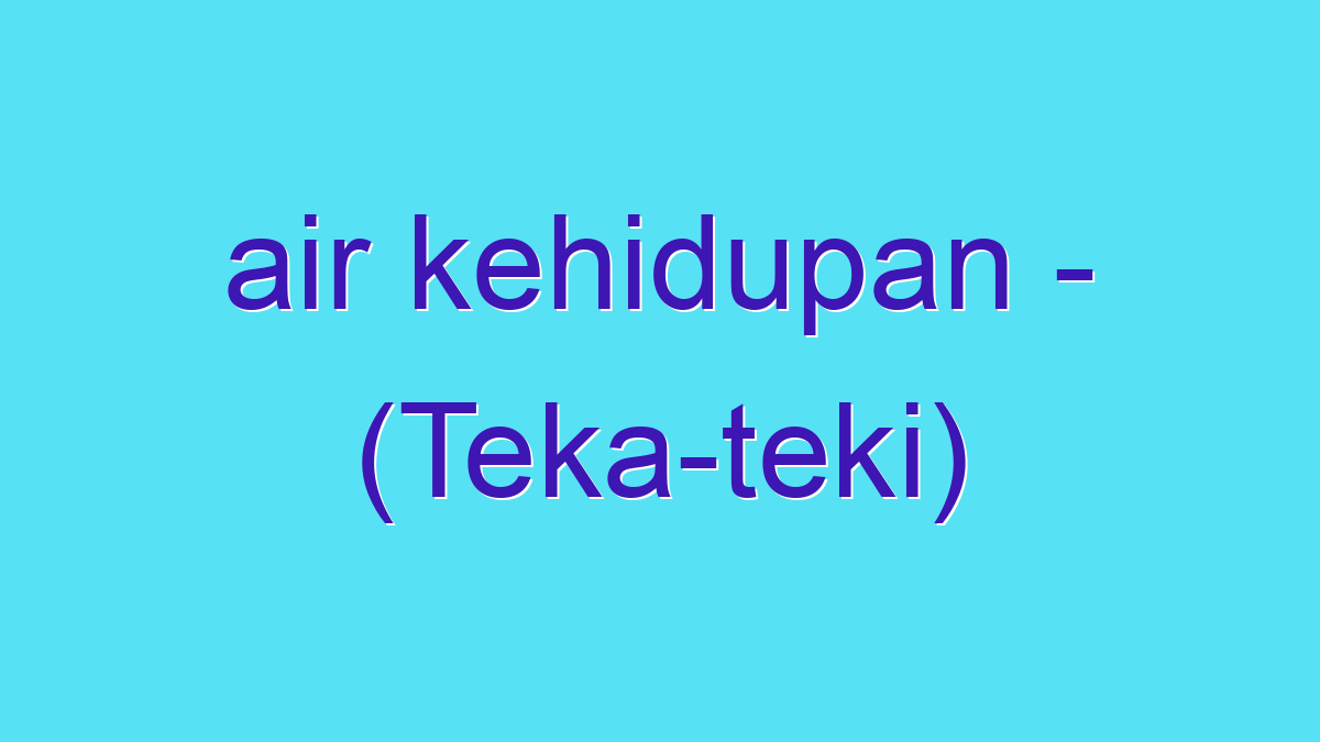 Detail Air Kehidupan Adalah Nomer 29