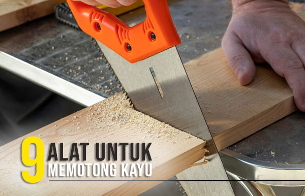 Alat Untuk Memotong Kayu - KibrisPDR