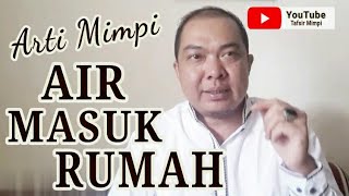 Detail Arti Mimpi Air Masuk Rumah Nomer 22