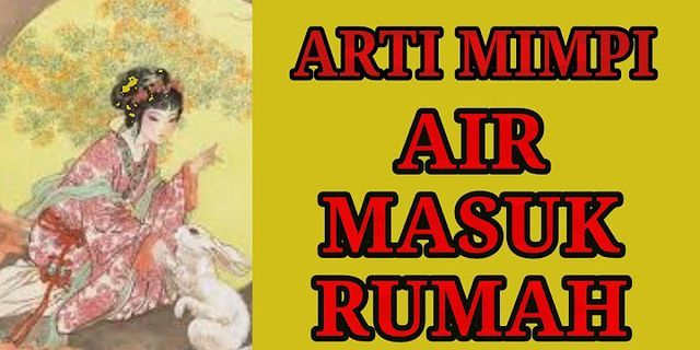 Detail Arti Mimpi Air Masuk Rumah Nomer 30