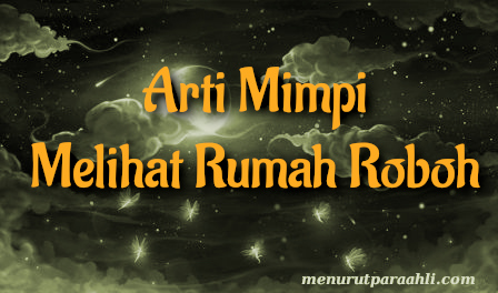 Detail Arti Mimpi Rumah Dirobohkan Orang Nomer 7