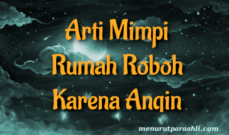 Detail Arti Mimpi Rumah Roboh Karena Angin Nomer 6