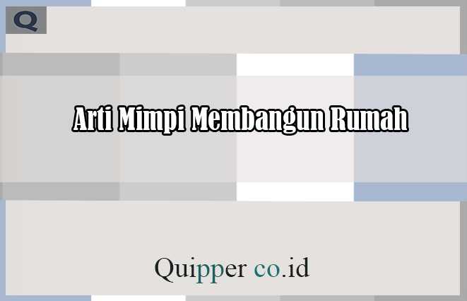 Detail Arti Mimpi Sedang Membangun Rumah Nomer 8