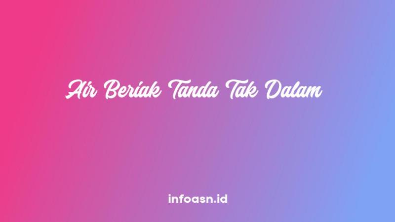 Detail Arti Peribahasa Air Beriak Tanda Tak Dalam Nomer 11